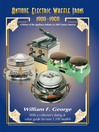 Antique Electric Waffle Irons 1900-1960 (eBook): A History of the Appliance Industry in 20th Century America